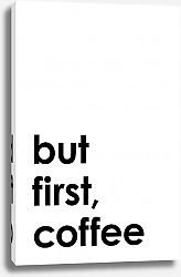 Постер ArtPoster But first,coffee
