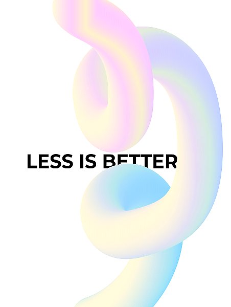 Less is better