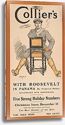 Постер Стернер Альберт Collier’s with Roosevelt in Panama by Frederick Palmer