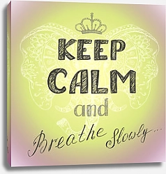 Постер keep calm and breathe slowly