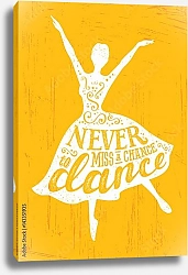 Постер Never Miss A Chance To Dance