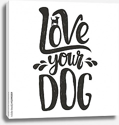 Постер Силуэт собаки и надпись. Любите свою собаку.