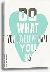 Постер Do what you love, love what you do
