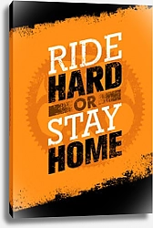 Постер Ride Hard Or Ride Home