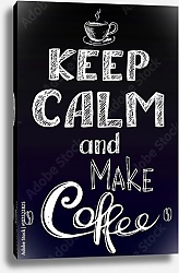 Постер keep calm and make coffee