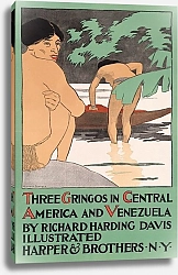 Постер Пенфилд Эдвард Three gringos in Central America Venezuela by Richard Harding Davis