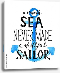 Постер Спокойное море никогда не создает опытных моряков