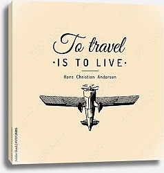 Постер Ретро самолет с цитатой To travel Is To Live 