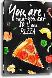 Постер You are what you eat so l am pizza