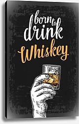 Постер Born to drink whiskey