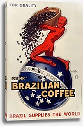 Постер Д'Илен Жан For quality, drink Brazilian coffee  Brazil supplies the world
