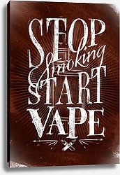Постер Start smoking start vape