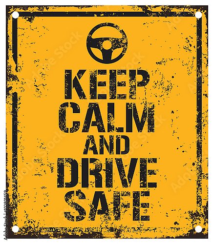 Keep calm and drive safe