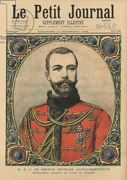 His Imperial Highness Prince Nicholas Alexandrovitch, future Emperor and Tsar Nicholas II, front cover illustration of 'Le Petit Journal', supplement illustre, 11th November 1894