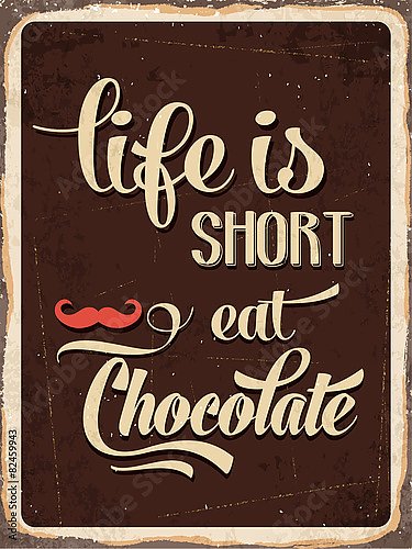Жизнь коротка, ешь шоколад