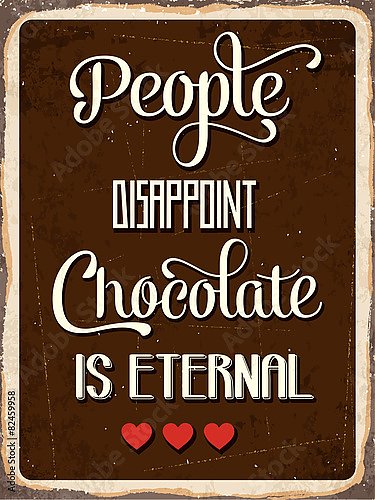 Люди разочаровывают, шоколад - нет