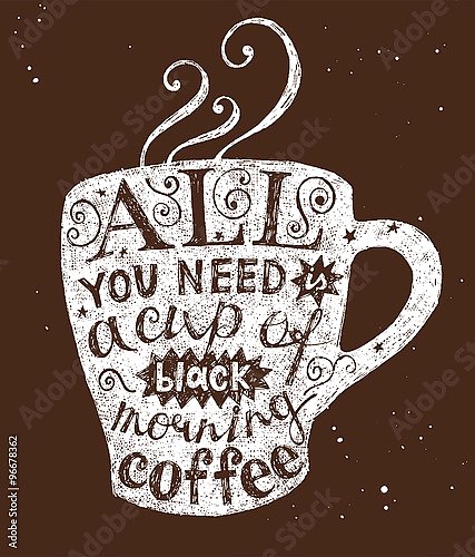 All you need is cup of coffee