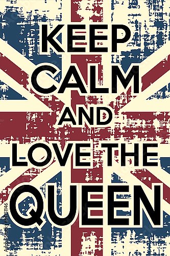 Keep calm and love the queen