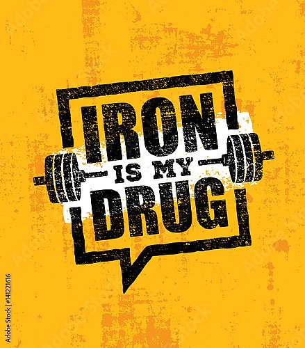 Iron Is My Drug