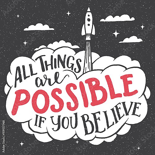 All things are possible if you believe