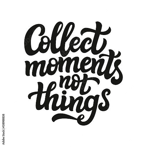 Collect moments not things 