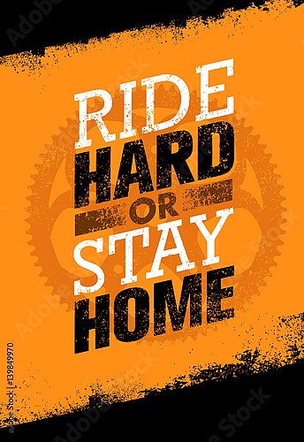 Ride Hard Or Ride Home