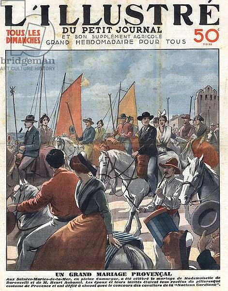 Traditional wedding in the Camargue at Saintes-Maries-de-la-Mer. The brides and the guests are on horseback. Print on the front page of “” L'illustrious du petit journal””, 1933. Private collection.