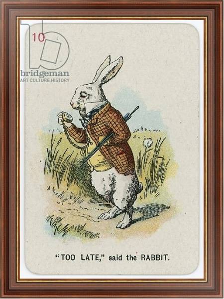 Постер Too Late, said the Rabbit с типом исполнения На холсте в раме в багетной раме 35-M719P-83