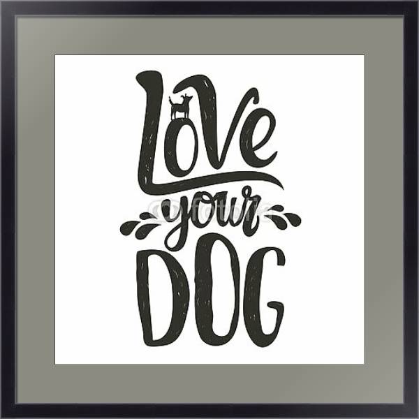 Постер Силуэт собаки и надпись. Любите свою собаку. с типом исполнения Под стеклом в багетной раме 221-01