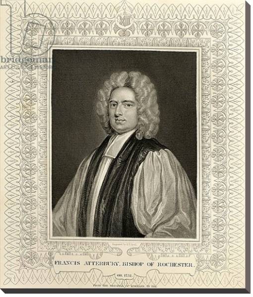 Постер Francis Atterbury, Bishop of Rochester с типом исполнения На холсте без рамы