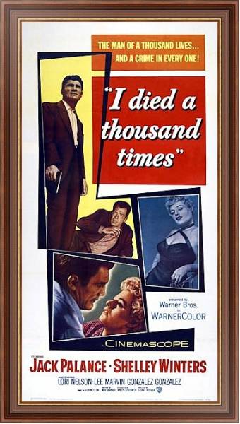 Постер Film Noir Poster - I Died A Thousand Times с типом исполнения На холсте в раме в багетной раме 35-M719P-83