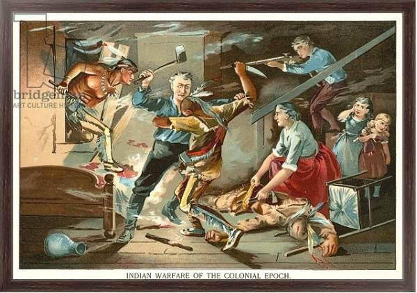 Постер Indian warfare of the colonial epoch с типом исполнения На холсте в раме в багетной раме 221-02