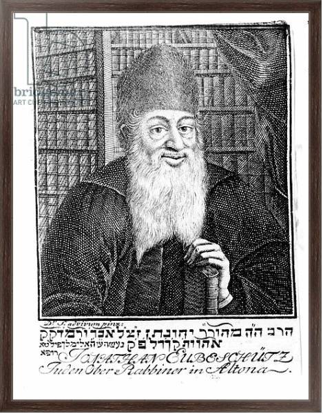 Постер Portrait of Jonathan Eubeschutz, Chief Rabbi in Altona с типом исполнения На холсте в раме в багетной раме 221-02