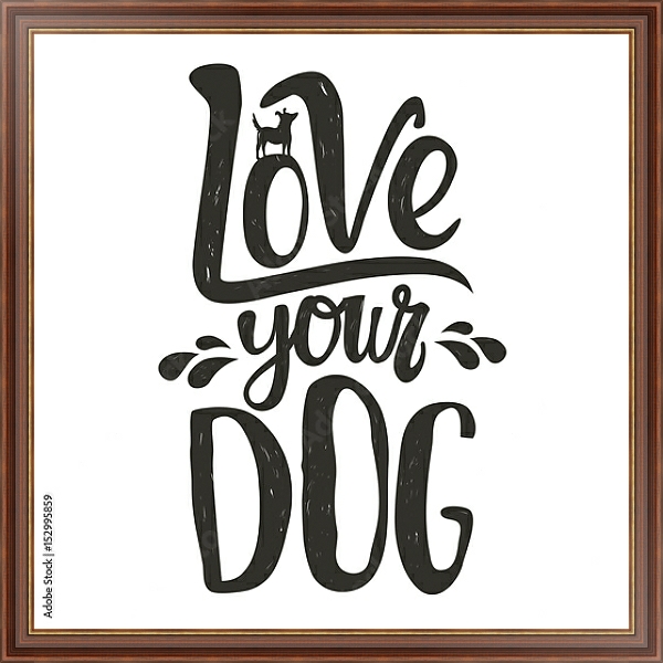 Постер Силуэт собаки и надпись. Любите свою собаку. с типом исполнения На холсте в раме в багетной раме 35-M719P-83