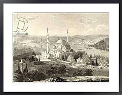Постер Бартлет Уильям (последователи, грав) Mosque and Tomb of Sulieman, from the Seraskier's Tower, Istanbul, Turkey, engraved by H. Adlard