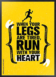 Постер When Your Legs Are Tired, Run With Your Heart