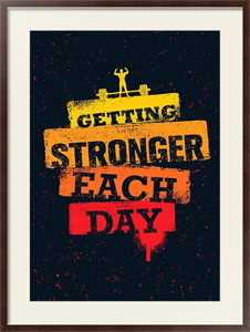 Постер под стеклом Getting Stronger Each Day
