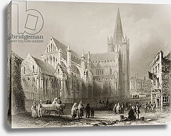 Постер Бартлет Уильям (последователи, грав) Exterior of St. Patrick's Cathedral, Dublin, from 'Scenery and Antiquities of Ireland'