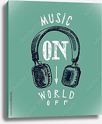 Постер Music on - world off