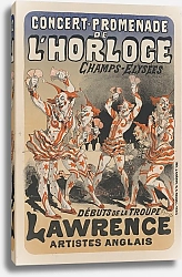 Постер Шере Жюль Concert-promenade de l’Horloge… Débuts de la troupe Lawrence, artistes anglais