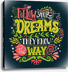 Постер Follow your dreams. They know the way