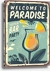 Постер Добро пожаловать в рай, старый металлический знак для тропических вечеринок