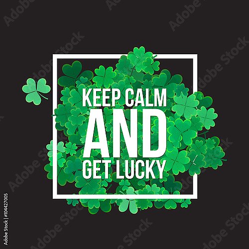 keep calm and get lucky