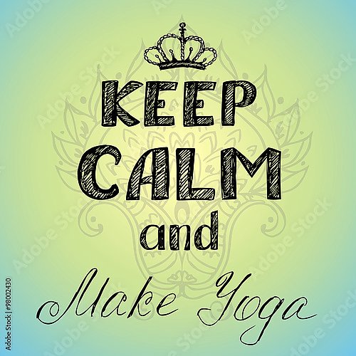 keep calm and make yoga