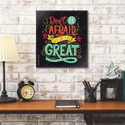 «Don't be afraid to be great» в интерьере кабинета в стиле лофт над столом