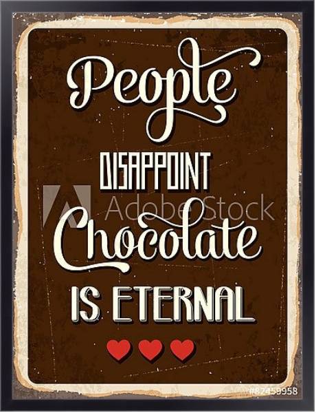 Постер Люди разочаровывают, шоколад - нет с типом исполнения На холсте в раме в багетной раме 221-01