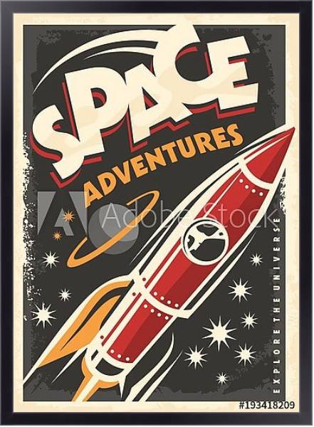 Постер Космические приключения, ретро-постер с космическим кораблем, исследующим вселенную с типом исполнения На холсте в раме в багетной раме 221-01