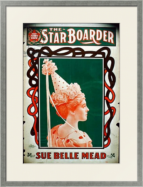 Постер Star Boarder Theater Poster with actress Sue Belle Mead, c.1900 с типом исполнения Под стеклом в багетной раме 1727.2510