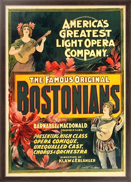 Постер The famous original Bostonians America’s greatest light opera company. с типом исполнения На холсте в раме в багетной раме 221-02