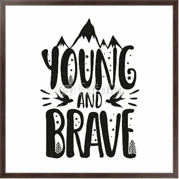 Постер Young and Brave с типом исполнения На холсте в раме в багетной раме 221-02